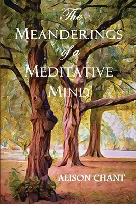 Les méandres d'un esprit méditatif - The Meanderings of a Meditative Mind