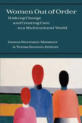 Les femmes en désordre : Risquer le changement et créer des soins dans un monde multiculturel - Women Out of Order: Risking Change and Creating Care in a Multicultural World