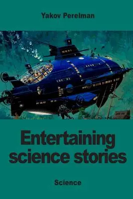 Histoires scientifiques divertissantes - Entertaining science stories