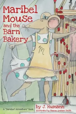 Maribel Mouse : (et la boulangerie de la grange) - Maribel Mouse: (and the Barn Bakery)