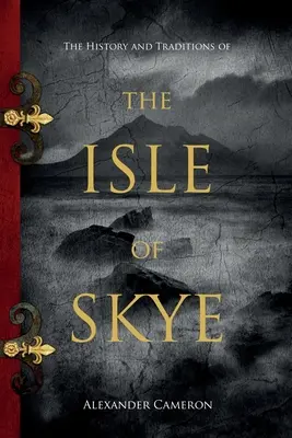 L'histoire et les traditions de l'île de Skye - The History and Traditions of the Isle of Skye