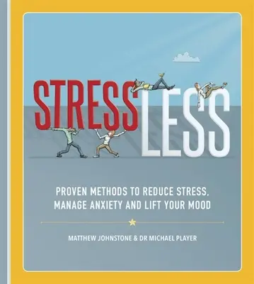 Stressless : Des méthodes éprouvées pour réduire le stress, gérer l'anxiété et améliorer votre humeur - Stressless: Proven Methods to Reduce Stress, Manage Anxiety and Lift Your Mood