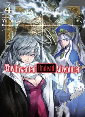 L'aventurier mort-vivant indésirable (Light Novel) : Volume 4 - The Unwanted Undead Adventurer (Light Novel): Volume 4