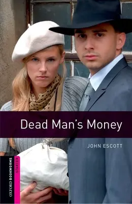 Bibliothèque du Livre d'Oxford : L'argent du mort : Débutant : Vocabulaire de 250 mots - Oxford Bookworms Library: Dead Man's Money: Starter: 250-Word Vocabulary