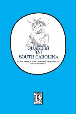 Quakers en Caroline du Sud : Réunions de Wateree et Bush River, Cane Creek, Piney Grove et Charleston. - Quakers in South Carolina: Wateree and Bush River, Cane Creek, Piney Grove and Charleston Meetings.