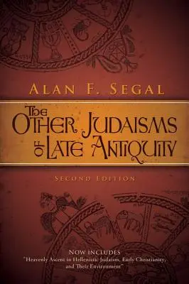 Les autres judaïsmes de l'Antiquité tardive : Deuxième édition - The Other Judaisms of Late Antiquity: Second Edition