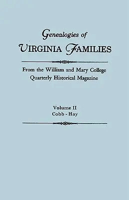 Généalogies des familles de Virginie tirées du William and Mary College Quarterly Historical Magazine. En cinq volumes. Volume II : Cobb - Hay - Genealogies of Virginia Families from the William and Mary College Quarterly Historical Magazine. In Five Volumes. Volume II: Cobb - Hay