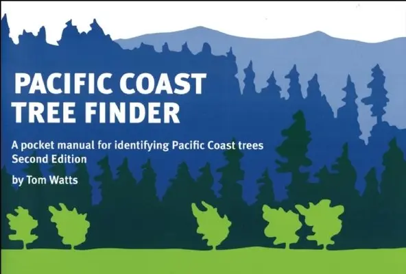 Pacific Coast Tree Finder : Manuel de poche pour l'identification des arbres de la côte pacifique - Pacific Coast Tree Finder: A Pocket Manual for Identifying Pacific Coast Trees