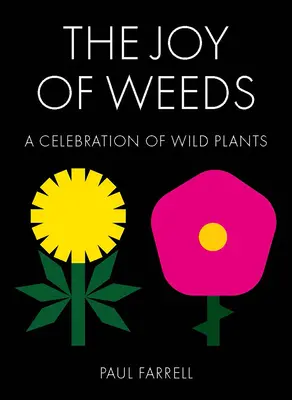 La joie des mauvaises herbes : Une célébration des plantes sauvages - The Joy of Weeds: A Celebration of Wild Plants