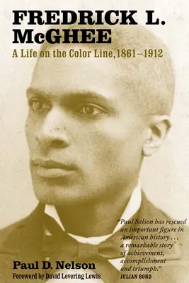 Fredrick L. McGhee : une vie sur la ligne de couleur, 1861-1912 - Fredrick L. McGhee: A Life on the Color Line, 1861-1912