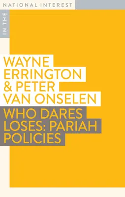 Qui ose perd : Les politiques des parias - Who Dares Loses: Pariah Policies