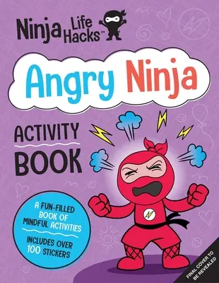 Ninja Life Hacks : Ninja en colère : (Livres d'activités pour enfants, livres d'activités sur les émotions et les sentiments, cahier d'exercices sur la gestion de la colère, livres d'activités sur les compétences sociales) - Ninja Life Hacks: Angry Ninja Activity Book: (Mindful Activity Books for Kids, Emotions and Feelings Activity Books, Anger Management Workbook, Social