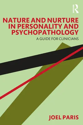 La nature et l'acquis dans la personnalité et la psychopathologie : Un guide pour les cliniciens - Nature and Nurture in Personality and Psychopathology: A Guide for Clinicians