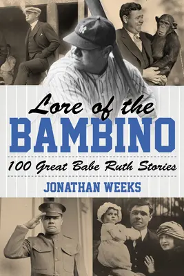 Lore of the Bambino : 100 grandes histoires de Babe Ruth - Lore of the Bambino: 100 Great Babe Ruth Stories
