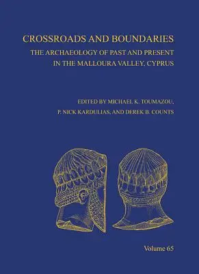 Croisements et frontières : L'archéologie du passé et du présent dans la vallée de Malloura, Chypre - Crossroads and Boundaries: The Archaeology of Past and Present in the Malloura Valley, Cyprus