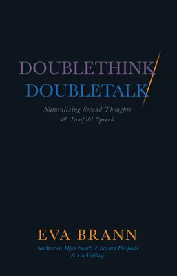 Doublethink / Doubletalk : Naturaliser les secondes pensées et le double discours - Doublethink / Doubletalk: Naturalizing Second Thoughts and Twofold Speech