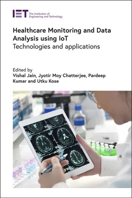 Surveillance des soins de santé et analyse des données à l'aide de l'Iot : Technologies et applications - Healthcare Monitoring and Data Analysis Using Iot: Technologies and Applications