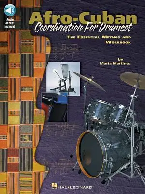 Coordination Afro-Cubaine pour Tambour : La méthode essentielle et le cahier d'exercices : Série de leçons privées [Avec CD (Audio)] - Afro-Cuban Coordination for Drumset: The Essential Method and Workbook: Private Lessons Series [With CD (Audio)]