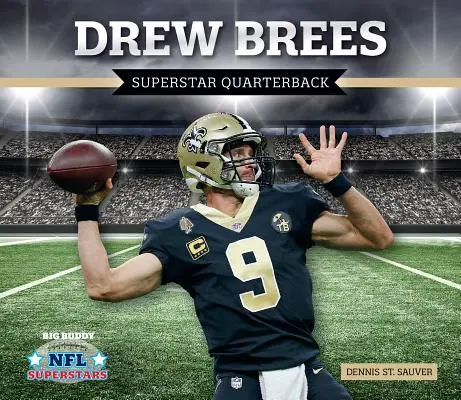 Drew Brees : Quart-arrière superstar - Drew Brees: Superstar Quarterback