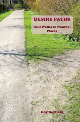 Desire Paths : Promenades réelles dans des lieux non réels - Desire Paths: ​Real Walks to Nonreal Places