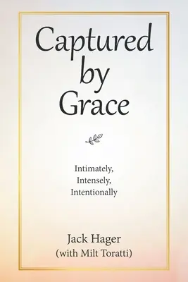 Capturé par la grâce : Intimement, intensément, intentionnellement - Captured by Grace: Intimately, Intensely, Intentionally