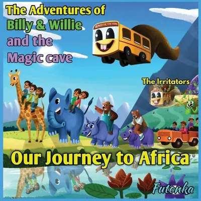 Les aventures de Billy et Willie et de la grotte magique - Notre voyage en Afrique - The Adventures of Billy & Willie and the magic cave- our journey to Africa