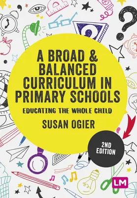 Un programme d'études large et équilibré dans les écoles primaires : Éduquer l'enfant dans sa globalité - A Broad and Balanced Curriculum in Primary Schools: Educating the Whole Child