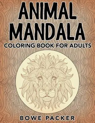 Mandala d'animaux : Livre de coloriage pour adultes - Animal Mandala: Coloring Book for Adults