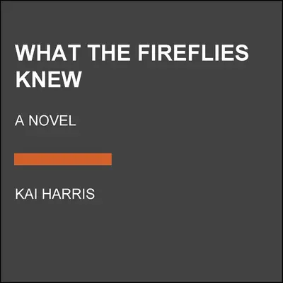 Ce que savaient les lucioles - What the Fireflies Knew