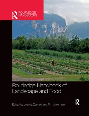 Routledge Handbook of Landscape and Food (Manuel Routledge du paysage et de l'alimentation) - Routledge Handbook of Landscape and Food