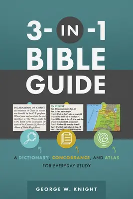 Guide biblique 3-en-1 : Un dictionnaire, une concordance et un atlas pour l'étude quotidienne - 3-In-1 Bible Guide: A Dictionary, Concordance, and Atlas for Everyday Study