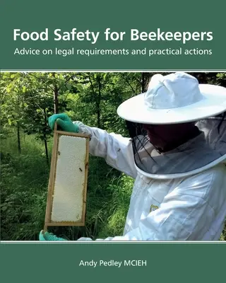 Sécurité alimentaire pour les apiculteurs - Conseils sur les exigences légales et les actions pratiques - Food Safety for Beekeepers - Advice on legal requirements and practical actions