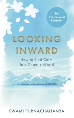 Regarder vers l'intérieur - Comment trouver le calme dans un monde chaotique - Looking Inward - How to Find Calm in a Chaotic World