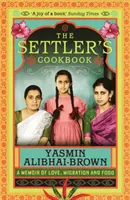 Le livre de cuisine des colons - Une mémoire d'amour, de migration et de nourriture (Alibhai-Brown Yasmin (Y)) - Settler's Cookbook - A Memoir Of Love, Migration And Food (Alibhai-Brown Yasmin (Y))