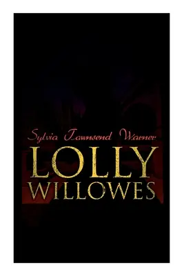 Lolly Willowes : Le pouvoir de la sorcellerie dans chaque femme (Classique féministe) - Lolly Willowes: The Power of Witchcraft in Every Woman (Feminist Classic)