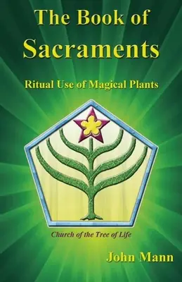 Le livre des sacrements : L'usage rituel des plantes magiques - The Book of Sacraments: Ritual Use of Magical Plants