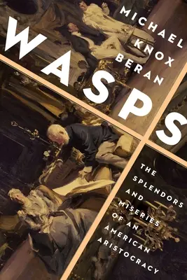 Les guêpes : Splendeurs et misères d'une aristocratie américaine - Wasps: The Splendors and Miseries of an American Aristocracy