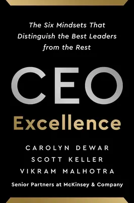 L'excellence des PDG : Les six mentalités qui distinguent les meilleurs dirigeants des autres - CEO Excellence: The Six Mindsets That Distinguish the Best Leaders from the Rest