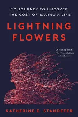 Les fleurs de l'éclair : Mon voyage pour découvrir ce qu'il en coûte de sauver une vie - Lightning Flowers: My Journey to Uncover the Cost of Saving a Life