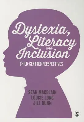 Dyslexie, alphabétisation et inclusion : Perspectives centrées sur l'enfant - Dyslexia, Literacy and Inclusion: Child-Centred Perspectives