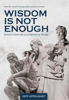 La sagesse ne suffit pas : Réflexions sur le leadership et les équipes - Wisdom Is Not Enough: Reflections on Leadership and Teams