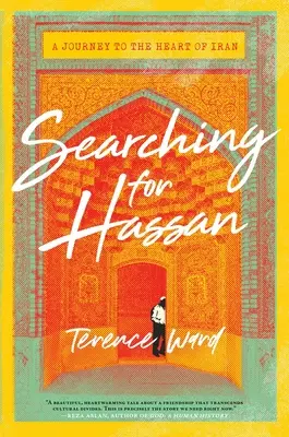 À la recherche de Hassan : Un voyage au cœur de l'Iran - Searching for Hassan: A Journey to the Heart of Iran
