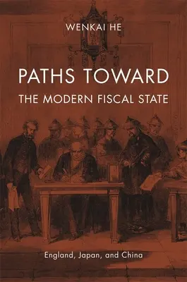 Les chemins vers l'État fiscal moderne : Angleterre, Japon et Chine - Paths Toward the Modern Fiscal State: England, Japan, and China