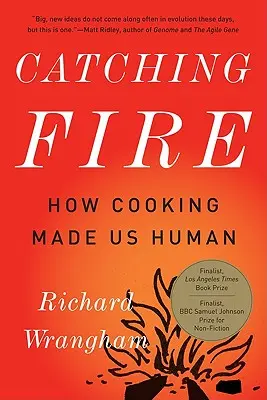 Catching Fire : Comment la cuisine nous a rendus humains - Catching Fire: How Cooking Made Us Human