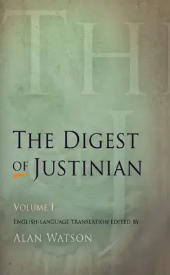 Le Digeste de Justinien, Volume 1 - The Digest of Justinian, Volume 1