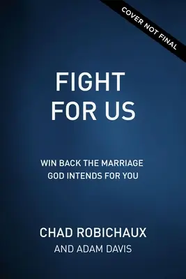Combattez pour nous : Reconquérir le mariage que Dieu veut pour vous - Fight for Us: Win Back the Marriage God Intends for You