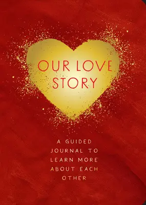 Notre histoire d'amour - Deuxième édition : Un journal guidé pour en savoir plus l'un sur l'autrevolume 39 - Our Love Story - Second Edition: A Guided Journal to Learn More about Each Othervolume 39