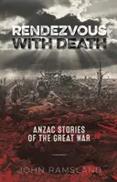 Rendez-vous avec la mort - Histoires d'Anzac de la Grande Guerre - Rendezvous with Death - Anzac Stories of the Great War