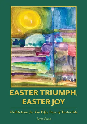 Triomphe de Pâques, joie de Pâques : Méditations pour les cinquante jours de Pâques - Easter Triumph, Easter Joy: Meditations for the Fifty Days of Eastertide