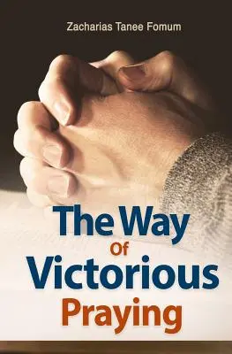 Le chemin de la prière victorieuse - The Way of Victorious Praying